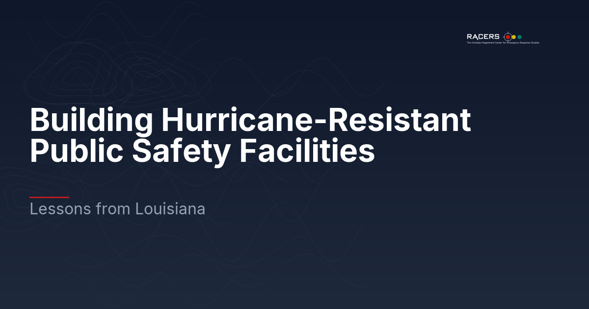 Building Hurricane-Resistant Public Safety Facilities: Lessons from Louisiana
