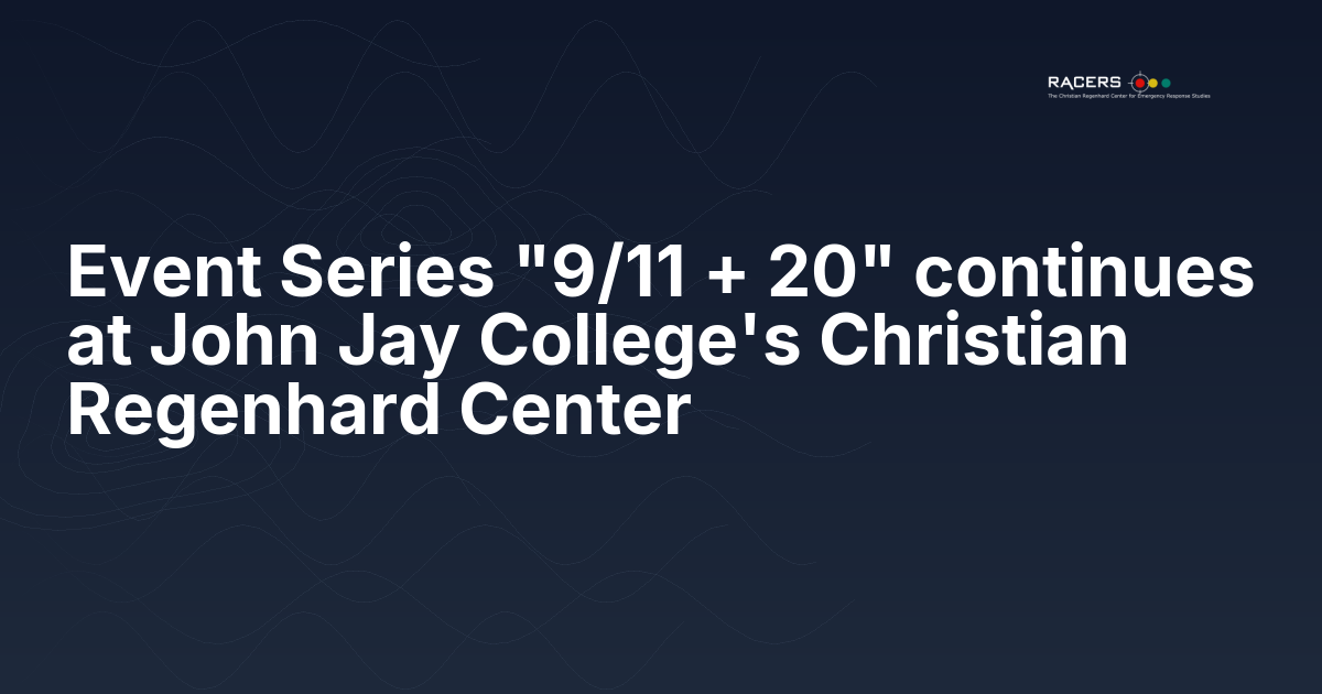 Event Series “9/11 + 20” continues at John Jay College’s Christian Regenhard Center