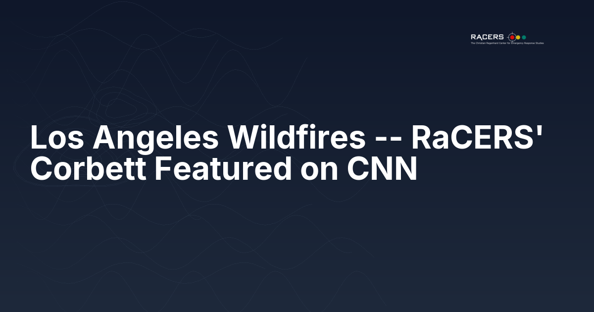 Los Angeles Wildfires — RaCERS’ Corbett Featured on CNN