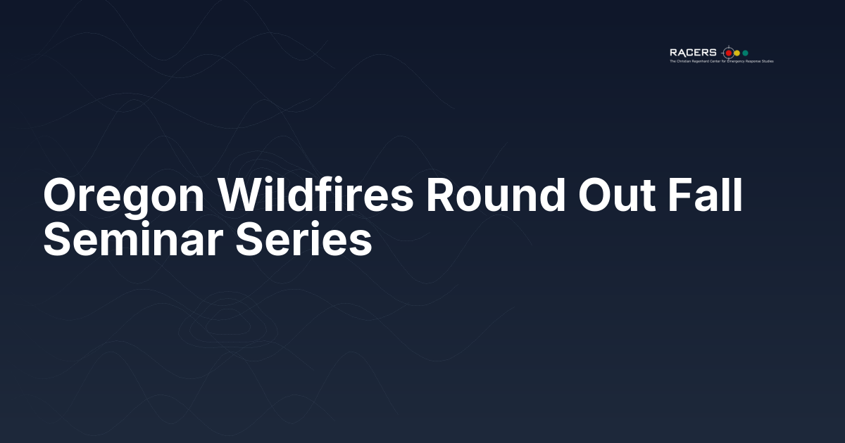 Oregon Wildfires Round Out Fall Seminar Series