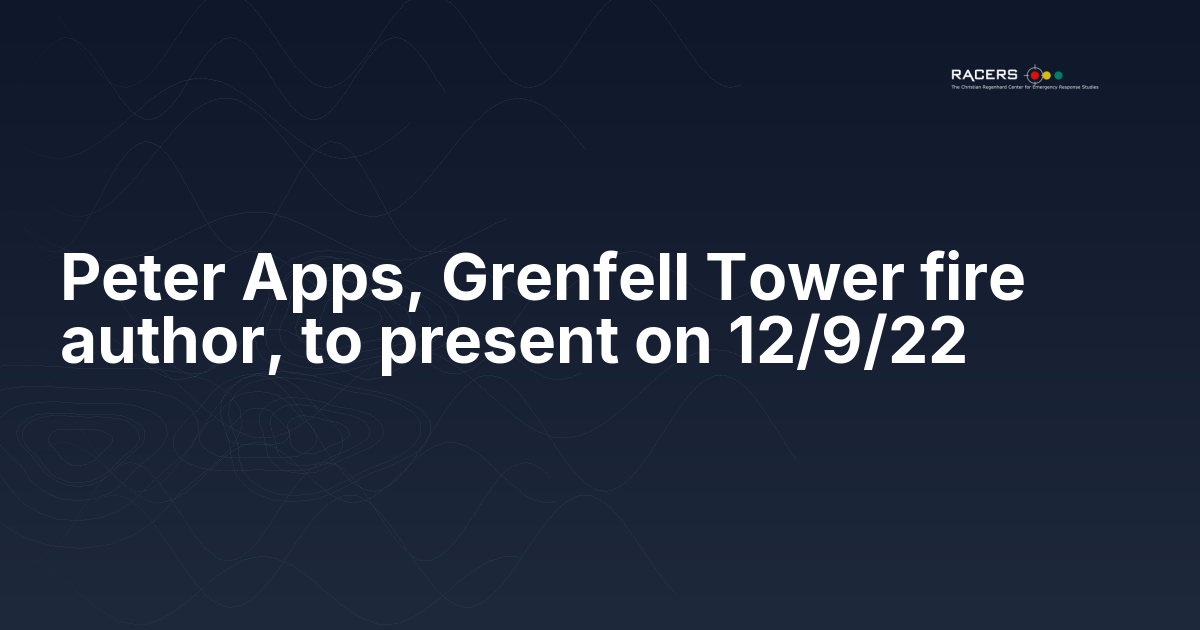 Peter Apps, Grenfell Tower fire author, to present on 12/9/22