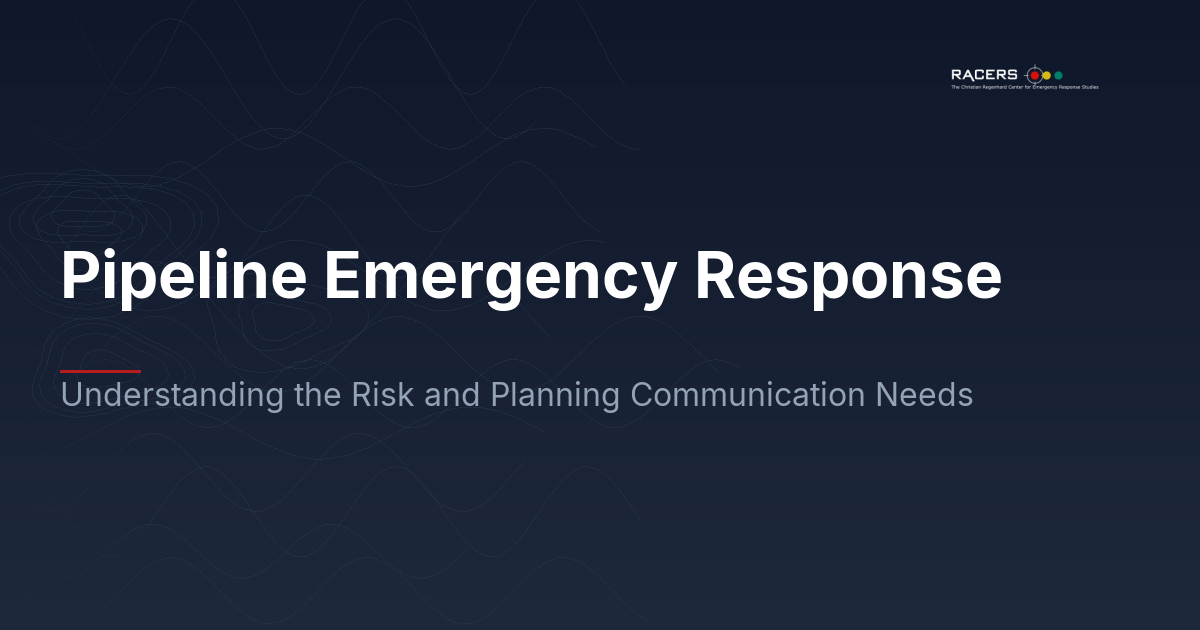 Pipeline Emergency Response: Understanding the Risk and Planning Communication Needs