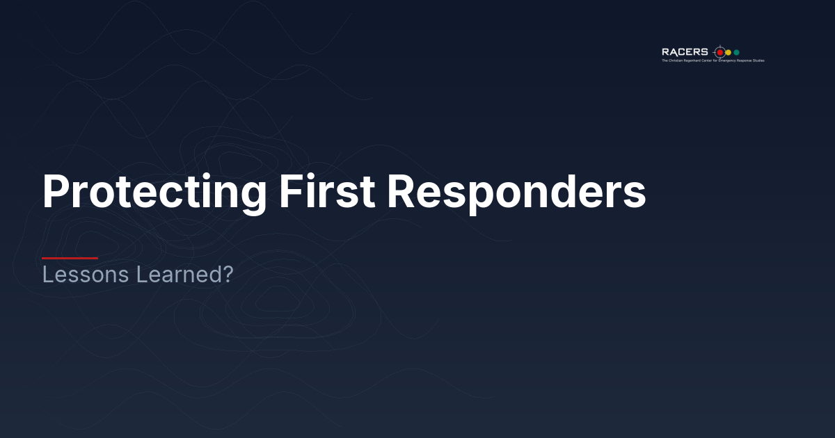 Protecting First Responders: Lessons Learned?