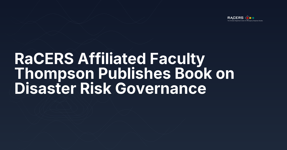 RaCERS Affiliated Faculty Thompson Publishes Book on Disaster Risk Governance