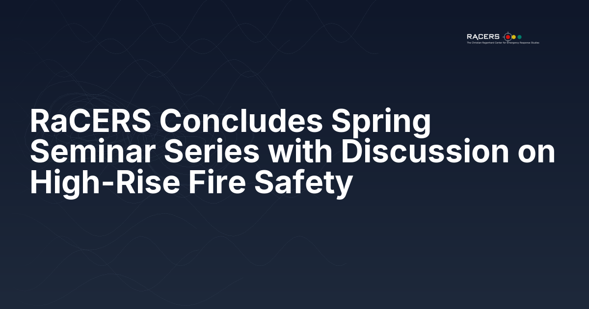 RaCERS CONCLUDES SPRING SEMINAR SERIES: Speakers included VINCENT DUNN, MARIA MARKS, and BOB HENNELLY