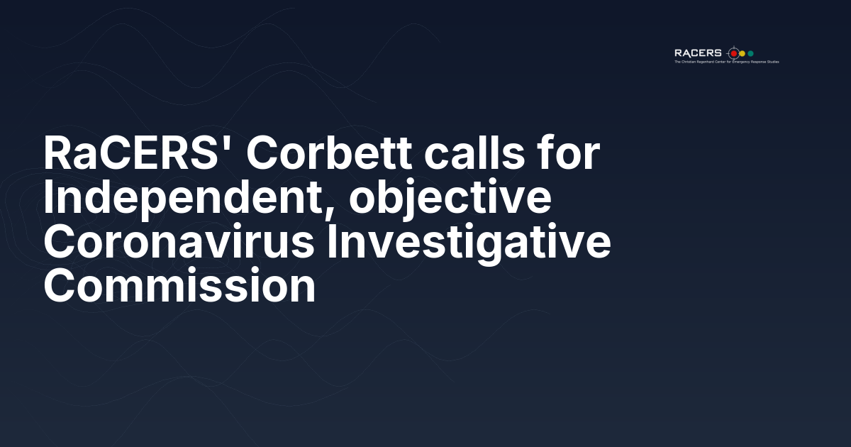 RaCERS’ Corbett calls for Independent, objective Coronavirus Investigative Commission