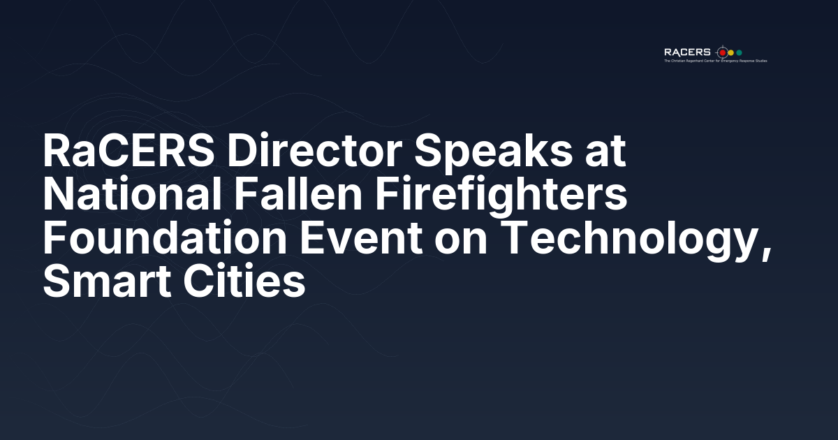 RaCERS Director Speaks at National Fallen Firefighters Foundation Event on Technology, Smart Cities