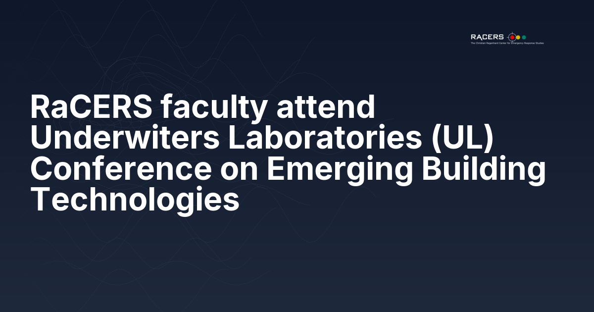 RaCERS faculty attend Underwiters Laboratories (UL) Conference on Emerging Building Technologies