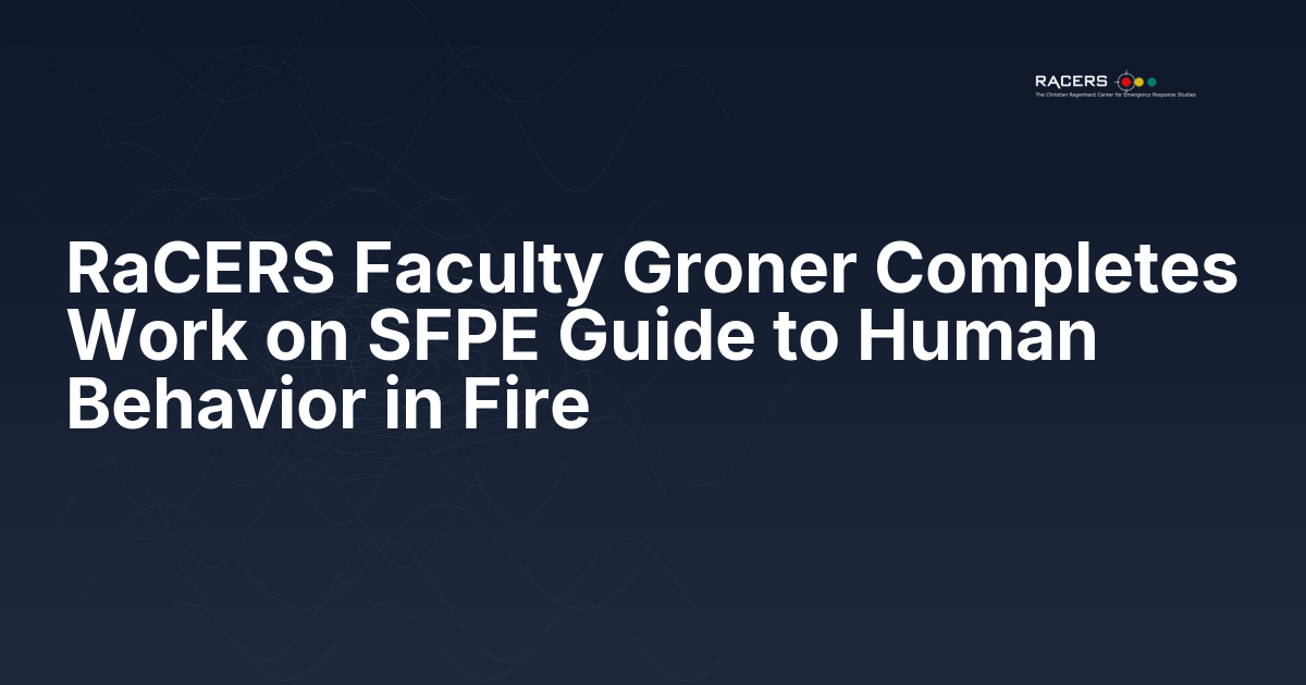 RaCERS Faculty Groner Completes Work on SFPE Guide to Human Behavior in Fire
