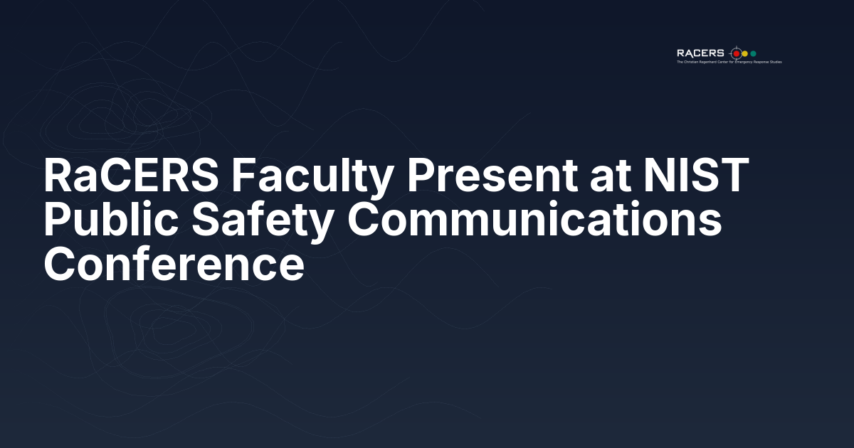 RaCERS Faculty Present at NIST Public Safety Communications Conference