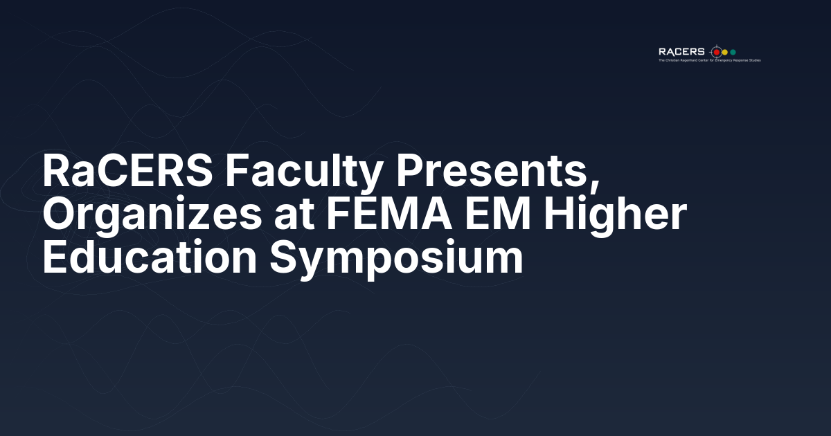 RaCERS Faculty Presents, Organizes at FEMA EM Higher Education Symposium