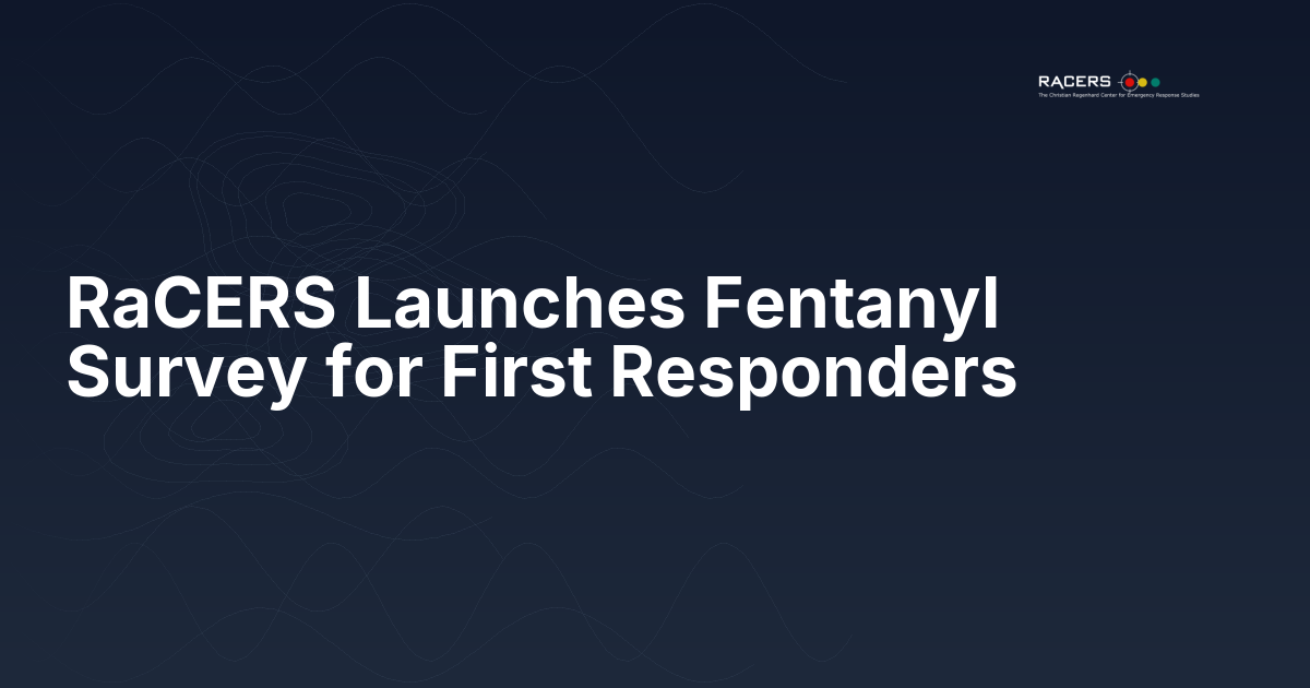 RaCERS Launches Fentanyl Survey for First Responders