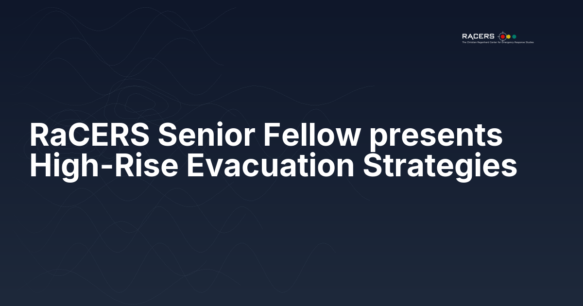 RaCERS Senior Fellow presents High-Rise Evacuation Strategies