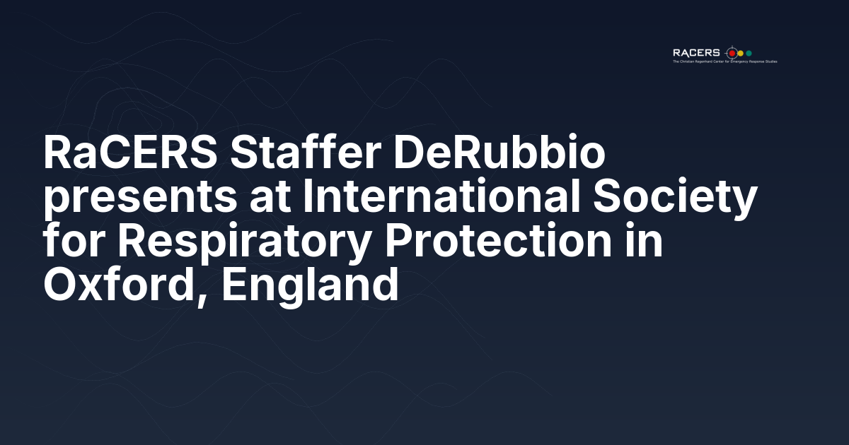 RaCERS Staffer DeRubbio presents at International Society for Respiratory Protection in Oxford, England