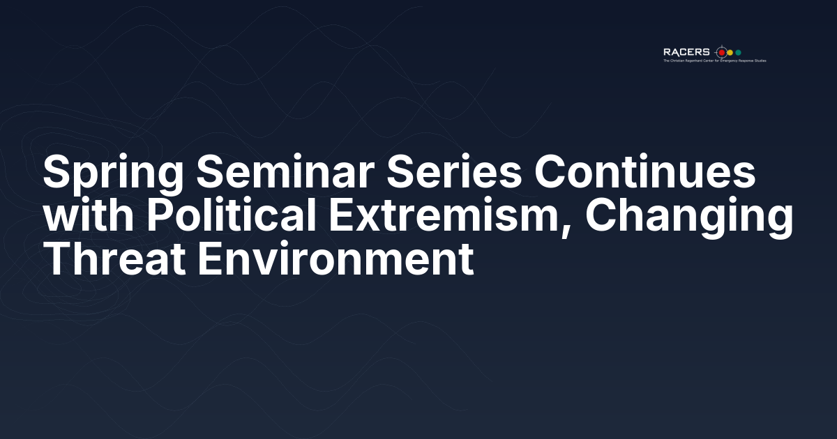 Spring Seminar Series Continues with Political Extremism, Changing Threat Environment