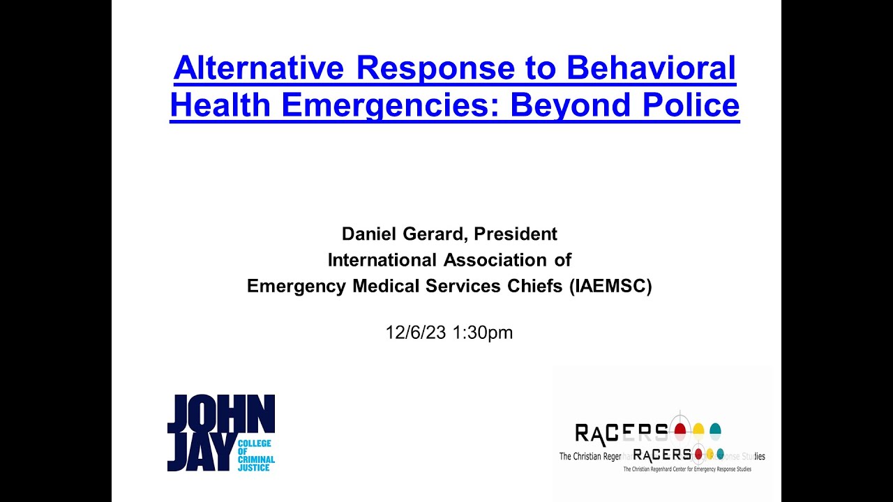 Alternative Response to Behavioral Health Emergencies: Beyond Police (December 2023). Daniel Gerard, International Association of EMS Chiefs